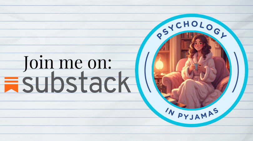 Join me on Substack: Psychology in Pyjamas